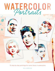 Watercolor Portraits (15 step-by-step paintings for iconic faces in watercolors) by Nelli Andrejew, 9781446309148