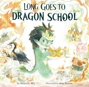 Long Goes to Dragon School by Helen H. Wu, Mae Besom, 9781953458506
