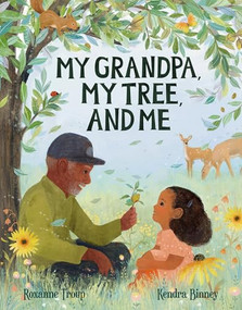 My Grandpa, My Tree, and Me by Roxanne Troup, Kendra Binney, 9781953458551