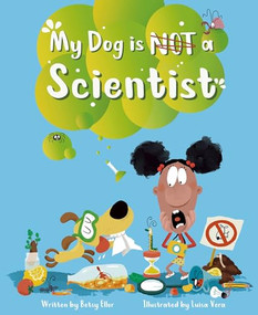 My Dog is NOT a Scientist by Betsy Ellor, Luisa Vera, 9781953458469