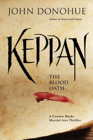 Keppan (The Blood Oath (A Connor Burke Martial Arts Thriller)) - 9781594399398 by John J. Donohue, 9781594399398