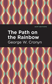 The Path on the Rainbow (An Anthology of Songs and Chants from the Indians of North America) by George W. Cronyn, Mint Editions, 9798888970782