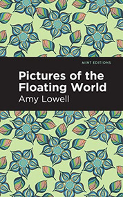 Pictures of the Floating World by Amy Lowell, Mint Editions, 9798888970829