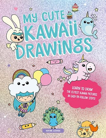 My Cute Kawaii Drawings (Learn to draw adorable art with this easy step-by-step guide) by Mayumi Jezewski, 9781446309902