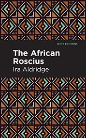 The African Roscius - 9798888970126 by Ira Aldridge, Mint Editions, 9798888970126