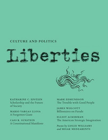 Liberties Journal of Culture and Politics (Summer 2023) - 9798985430219 by Leon Wieseltier, Celeste Marcus, Mario Vargas Llosa, Katherine C. Epstein, Cass R. Sunstein, Mark Edmundson, James Wolcott, Elliot Ackerman, Moshe Halbertal, Noga Arikha, Carlos Fraenkel, Daphne Merkin, James Russell, Robert Alter, Rachel Connolly, Helen Vendler, Leslie Williams, 9798985430219