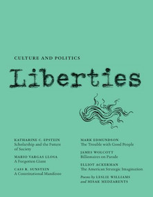 Liberties Journal of Culture and Politics (Summer 2023) - 9798985430219 by Mario Vargas Llosa, Katherine C. Epstein, Mark Edmundson, Celeste Marcus, Leon Wieseltier, 9798985430219