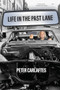 Life in the Past Lane by Peter Carlaftes, 9781953103406