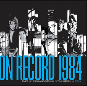 On Record - Vol. 2: 1984 (Images, Interviews & Insights From the Year in Music) by G. Brown, 9780991566846