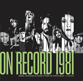 On Record - Vol. 4: 1981 (Images, Interviews & Insights From the Year in Music) by G. Brown, 9780991566860