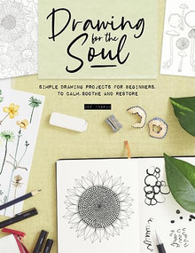 Drawing for the Soul (Simple drawing projects for beginners, to calm, soothe and restore) by Zoe Ingram, 9781446309759