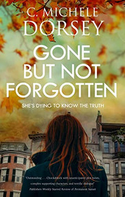 Gone But Not Forgotten - 9781448310784 by C Michele Dorsey, 9781448310784