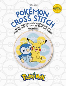 Pokémon Cross Stitch (Bring your favorite Pokémon to life with over 50 cute cross stitch patterns) by Maria Diaz, 9781446309667