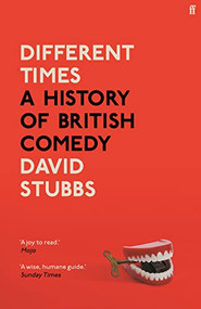 Different Times (A History of British Comedy) by David Stubbs, 9780571353460