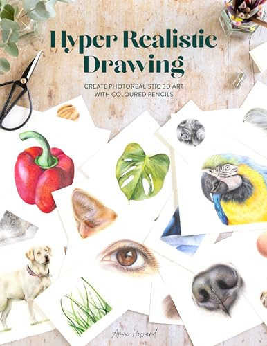 Hyper Realistic Drawing (How to create photorealistic 3D art with coloured pencils) by Amie Howard, 9781446309322