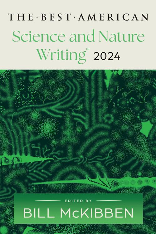 The Best American Science and Nature Writing 2024 by Bill McKibben, Jaime Green, 9780063333994