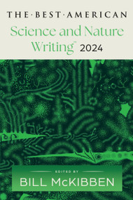The Best American Science and Nature Writing 2024 by Bill McKibben, Jaime Green, 9780063333994
