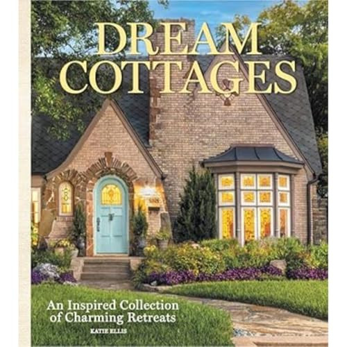 Dream Cottages (From the editors of The Cottage Journal Magazine) by Katie Ellis, 9798987482018