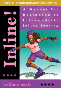 Inline! (A Manual for Beginning to Intermediate Inline Skating) by William Nealy, 9781634043649