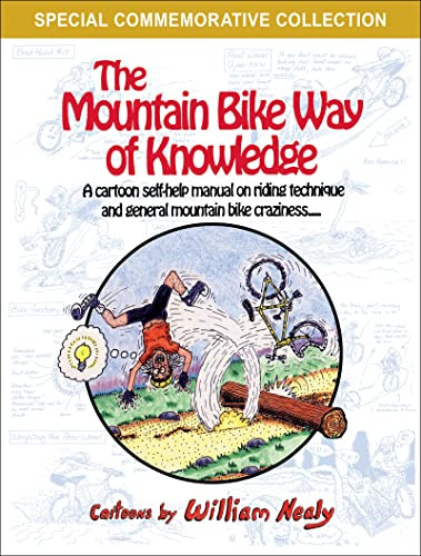 The Mountain Bike Way of Knowledge (A Cartoon Self-Help Manual on Riding Technique and General Mountain Bike Craziness) by William Nealy, 9781634043687