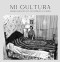 Mi Cultura (Bringing Shadow into Light) by Al Rendón, Marise McDermott, Eduardo Díaz, Tomás Ybarra-Frausto, Bruce M. Shackelford, Juan Tejeda, 9781595342867