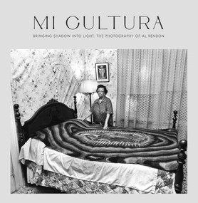 Mi Cultura (Bringing Shadow into Light) by Al Rendón, Marise McDermott, Eduardo Díaz, Tomás Ybarra-Frausto, Bruce M. Shackelford, Juan Tejeda, 9781595342867