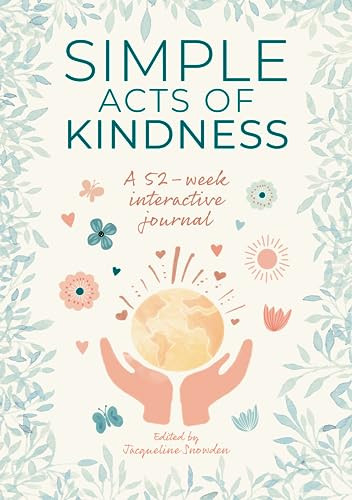 Simple Acts of Kindness (A 52-week interactive journal) by Jacqueline Snowden, 9781446310137