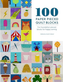 100 Paper Pieced Quilt Blocks (Fun foundation pieced blocks for happy sewing) by Sarah Callard, 9781446308691