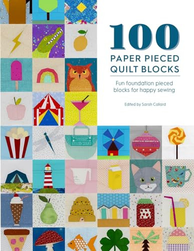 100 Paper Pieced Quilt Blocks (Fun foundation pieced blocks for happy sewing) by Sarah Callard, 9781446308691