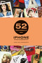 52 Assignments: iPhone Photography by Jack Hollingsworth, 9781781454770
