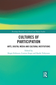 Cultures of Participation (Arts, Digital Media and Cultural Institutions) by Birgit Eriksson, Carsten Stage, Bjarki Valtysson, 9781032177366