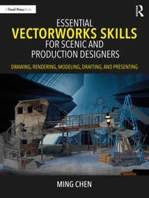 Essential Vectorworks Skills for Scenic and Production Designers (Drawing, Rendering, Modeling, Drafting, and Presenting) by Ming Chen, 9781032209890