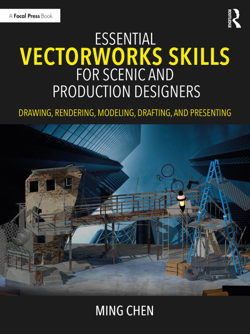 Essential Vectorworks Skills for Scenic and Production Designers (Drawing, Rendering, Modeling, Drafting, and Presenting) by Ming Chen, 9781032209890