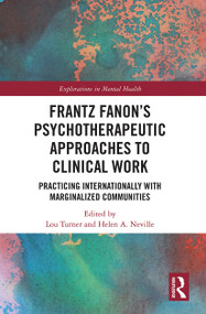 Frantz Fanon's Psychotherapeutic Approaches to Clinical Work (Practicing Internationally with Marginalized Communities) by Lou Turner, Helen Neville, 9781032239163