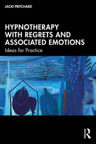 Hypnotherapy with Regrets and Associated Emotions (Ideas for Practice) by Jacki Pritchard, 9781032735900