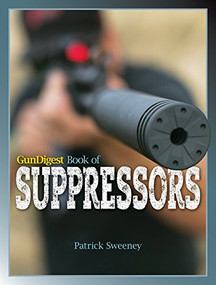 Gun Digest Book of Suppressors by Patrick Sweeney, 9781440245329