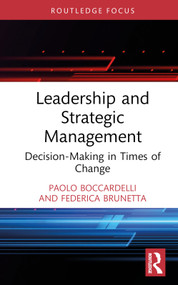 Leadership and Strategic Management (Decision-Making in Times of Change) by Paolo Boccardelli, Federica Brunetta, 9781032598000