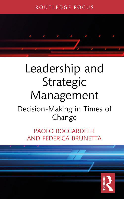 Leadership and Strategic Management (Decision-Making in Times of Change) by Paolo Boccardelli, Federica Brunetta, 9781032598000