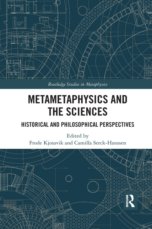 Metametaphysics and the Sciences (Historical and Philosophical Perspectives) - 9781032176833 by Frode Kjosavik, Camilla Serck-Hanssen, 9781032176833