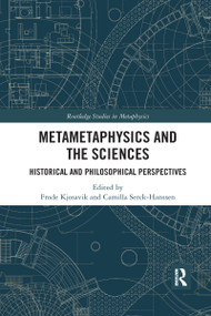 Metametaphysics and the Sciences (Historical and Philosophical Perspectives) - 9781032176833 by Frode Kjosavik, Camilla Serck-Hanssen, 9781032176833