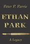 Ethan Park (A Legacy) by Peter P. Parrie, 9781938796913