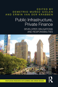 Public Infrastructure, Private Finance (Developer Obligations and Responsibilities) - 9781032475622 by Demetrio Muñoz Gielen, Erwin van der Krabben, 9781032475622