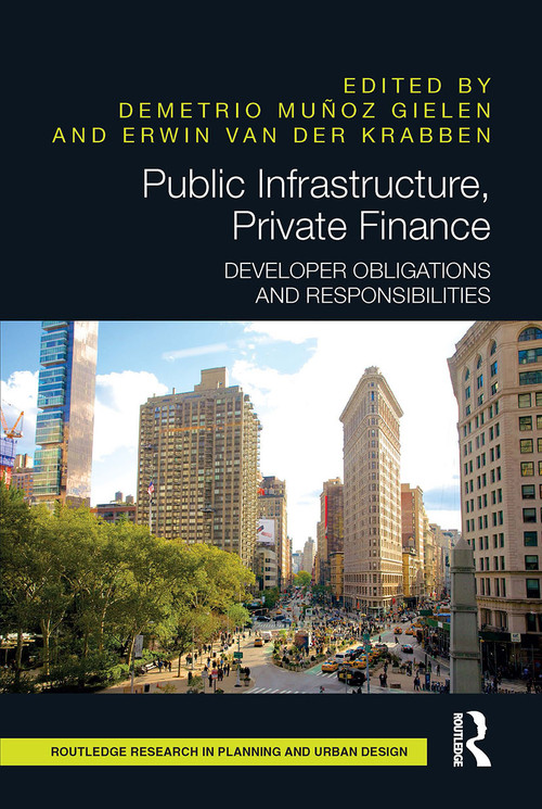Public Infrastructure, Private Finance (Developer Obligations and Responsibilities) - 9781032475622 by Demetrio Muñoz Gielen, Erwin van der Krabben, 9781032475622