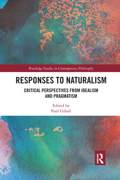 Responses to Naturalism (Critical Perspectives from Idealism and Pragmatism) - 9781032177656 by Paul Giladi, 9781032177656