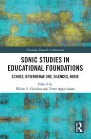 Sonic Studies in Educational Foundations (Echoes, Reverberations, Silences, Noise) by Walter S. Gershon, Peter M. Appelbaum, 9781032239125