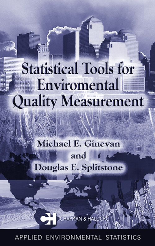 Statistical Tools for Environmental Quality Measurement by Douglas E. Splitstone, Michael E. Ginevan, 9781032477930