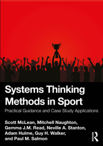Systems Thinking Methods in Sport (Practical Guidance and Case Study Applications) by Scott Mclean, Mitchell Naughton, Gemma Read, Neville A. Stanton, Adam Hulme, Guy Walker, Paul Salmon, 9781032194974