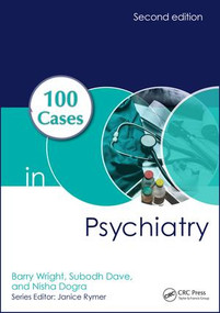 100 Cases in Psychiatry by Barry Wright, Subodh Dave, Nisha Dogra, 9781498747745