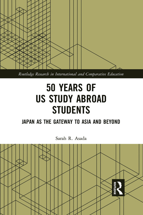 50 Years of US Study Abroad Students (Japan as the Gateway to Asia and Beyond) by Sarah R. Asada, 9781032090528