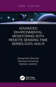 Advanced Environmental Monitoring with Remote Sensing Time Series Data and R - 9780367205270 by Alexandra Gemitzi, Nikolaos Koutsias, Venkat Lakshmi, 9780367205270